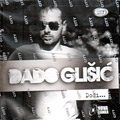 Dado Glisic - Dodji... (CD)