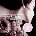 Eva Braun - Pop Music [remasterovano i prošireno izdanje] (CD)