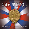 Ide Tito... 33 najlepše pesme o Titu (CD)