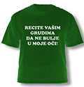 Majica 'Ne bulji u ...'