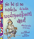 Ne bi ti se svidelo da budeš srednjovekovni vitez