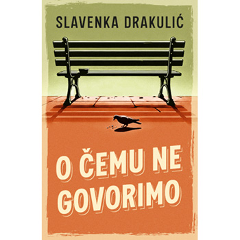 O ČEMU NE GOVORIMO - Slavenka Drakulić