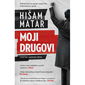 MOJI DRUGOVI - Hišam Matar