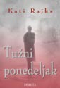 TUŽNI PONEDELJAK - Kati Rajks