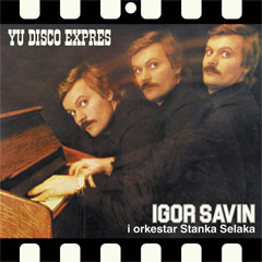 Igor Savin i Orkestar Stanka Selaka – YU Disco Expres [reizdanje 2025] (LP)