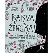 KAKVA ŽENSKA! Priče o ženama koje su bile progresivne kada to nije bilo moderno