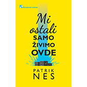 Mi ostali samo živimo ovde