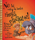 Ne bi voleo da budeš Rimski gladijator