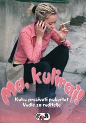 Ma,kuliraj! -kako preživeti pubertet,vodič za roditelje