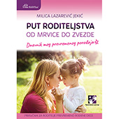 Put roditeljstva: Od mrvice do zvezde